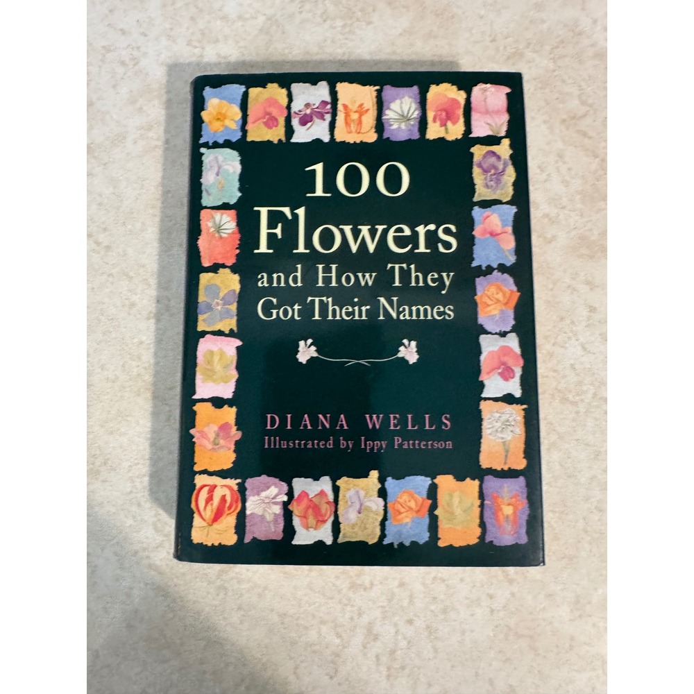 100 Flowers and How They Got Their Names Diana Wells Hardcover 1997 Illustrated